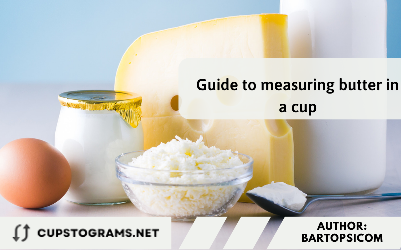 Guide to measuring butter in a cup