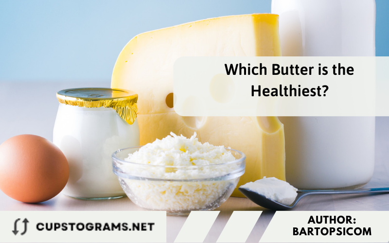 Which Butter is the Healthiest?