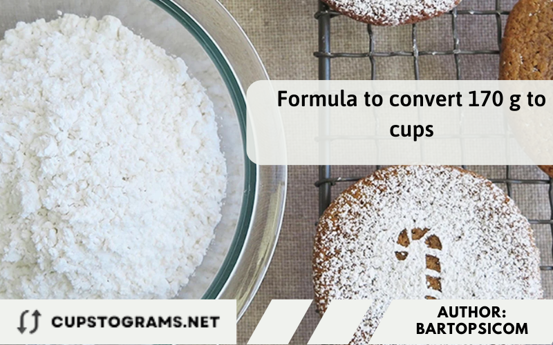 Formula to convert 170 g to cups