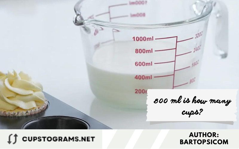 800 ml is how many cups?