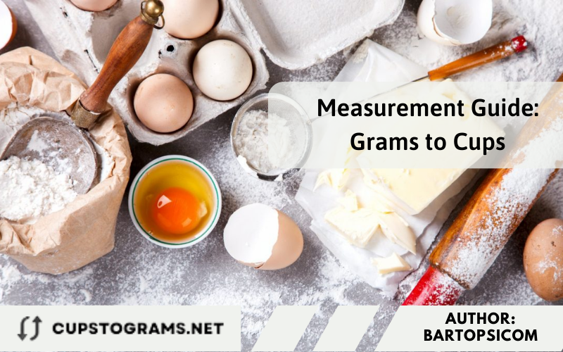 Measurement Guide: Grams to Cups