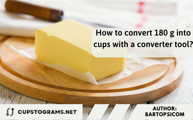 How to convert 180 g into cups with a converter tool?