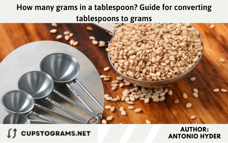 How many grams in a tablespoon? Guide for converting tablespoons to grams