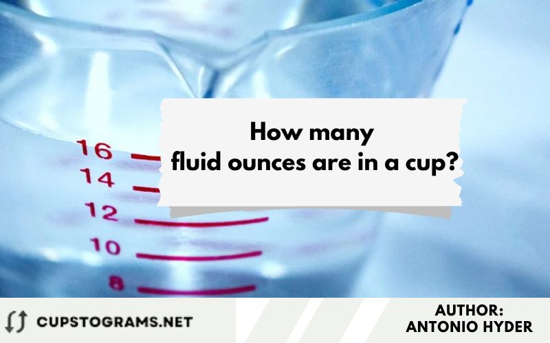 How many fluid ounces are in a cup?