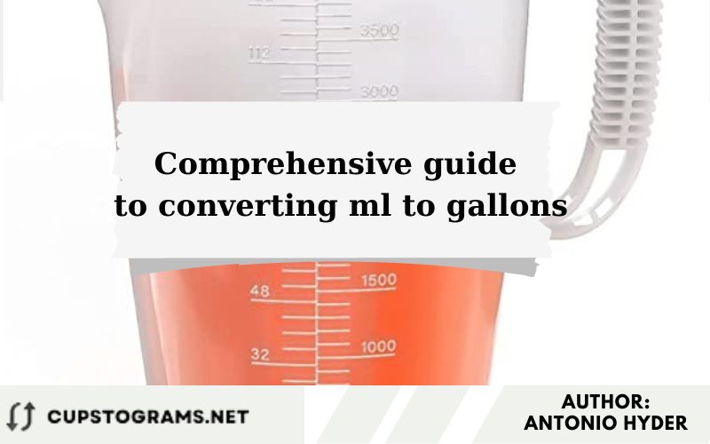 Comprehensive guide to converting ml to gallons