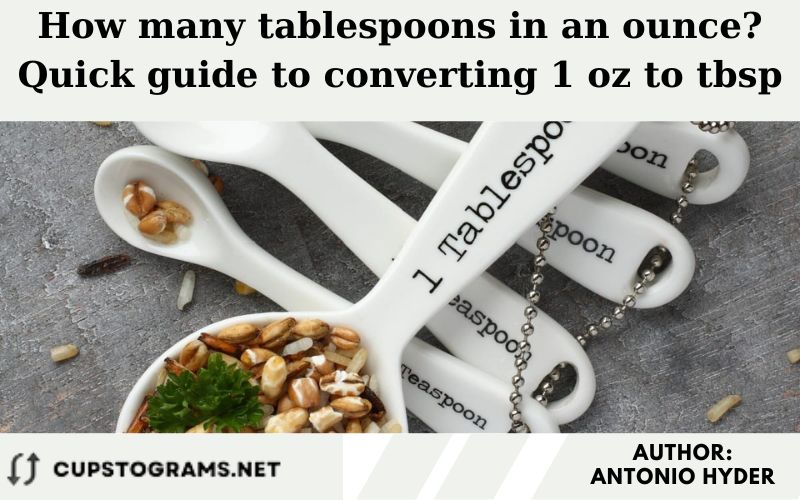 How many tablespoons in an ounce? Quick guide to converting 1 oz to tbsp