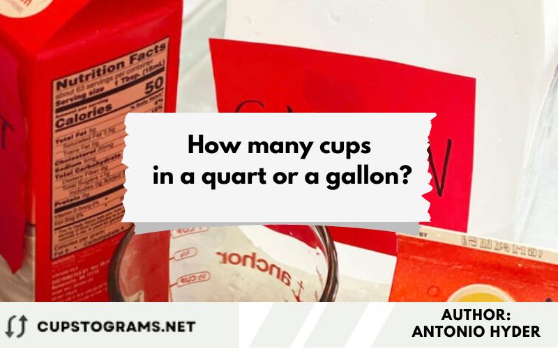How many cups in a quart or a gallon?